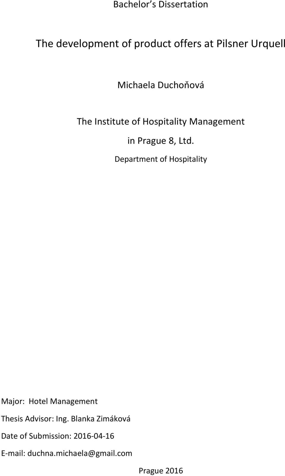 Department of Hospitality Major: Hotel Management Thesis Advisor: Ing.