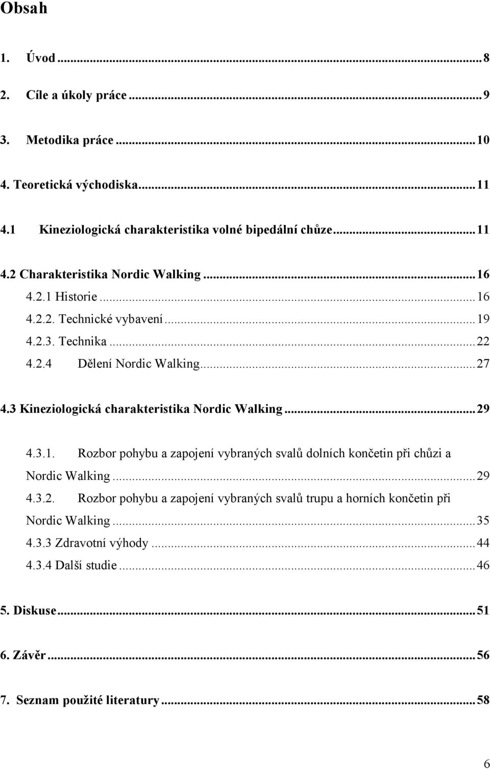 3.1. Rozbor pohybu a zapojení vybraných svalů dolních končetin při chůzi a Nordic Walking...29