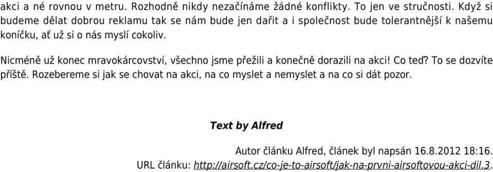 Nicméně už konec mravokárcovství, všechno jsme přežili a konečně dorazili na akci! Co teď? To se dozvíte příště.