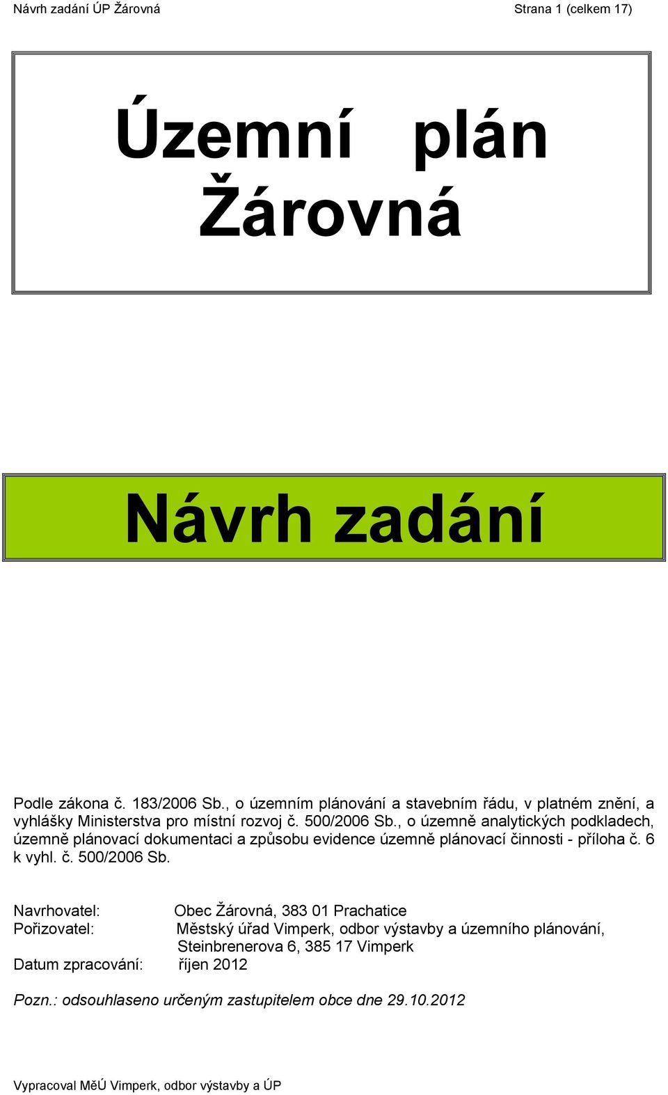 , o územně analytických podkladech, územně plánovací dokumentaci a způsobu evidence územně plánovací činnosti - příloha č. 6 k vyhl. č. 500/2006 Sb.