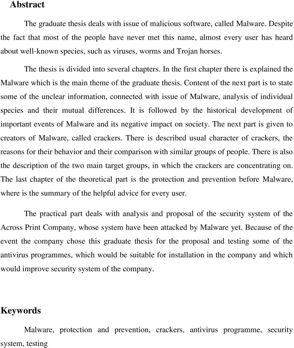 The thesis is divided into several chapters. In the first chapter there is explained the Malware which is the main theme of the graduate thesis.