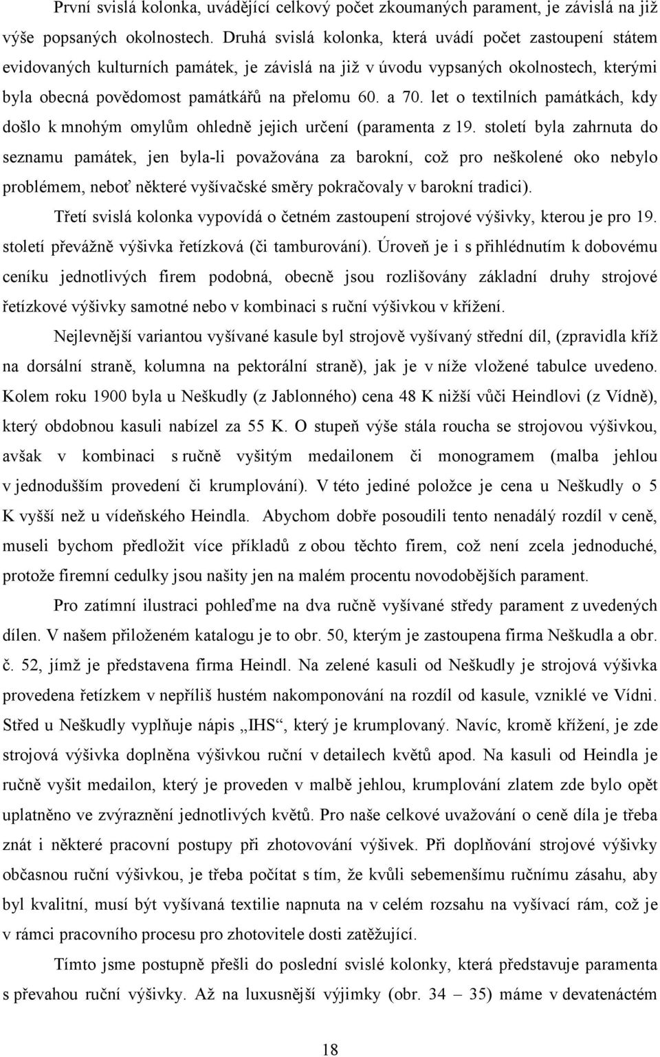 let o textilních památkách, kdy došlo k mnohým omylům ohledně jejich určení (paramenta z 19.