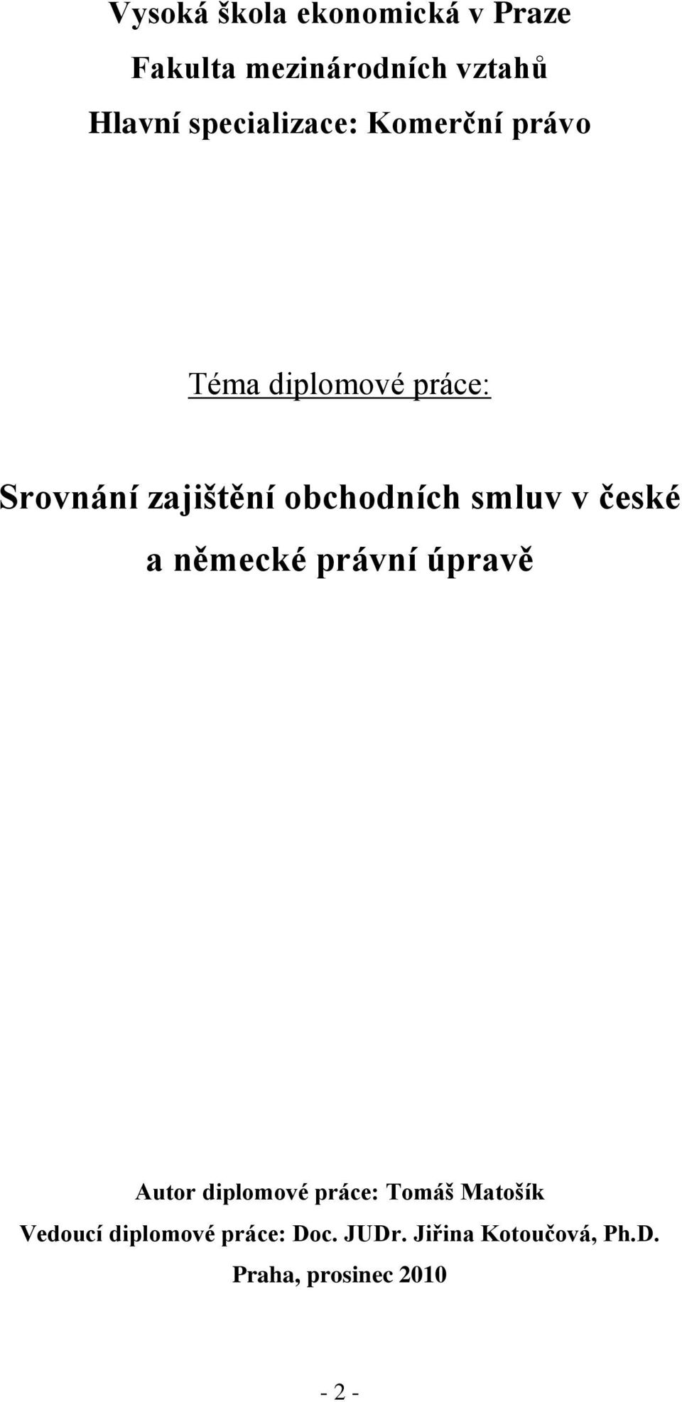 obchodních smluv v české a německé právní úpravě Autor diplomové práce: