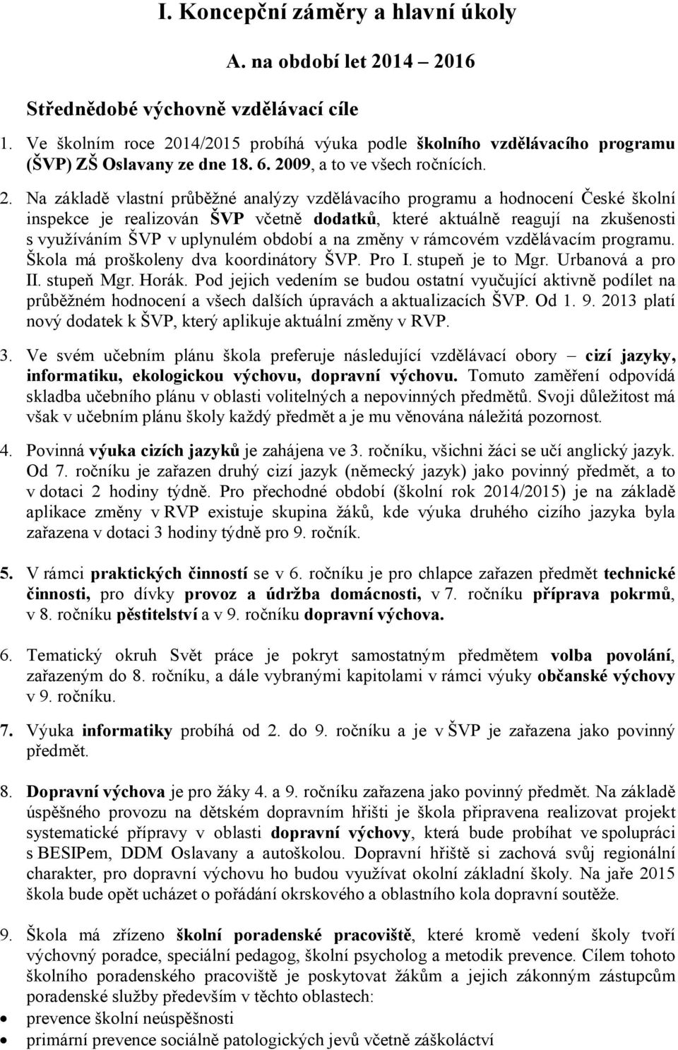 14/2015 probíhá výuka podle školního vzdělávacího programu (ŠVP) ZŠ Oslavany ze dne 18. 6. 20