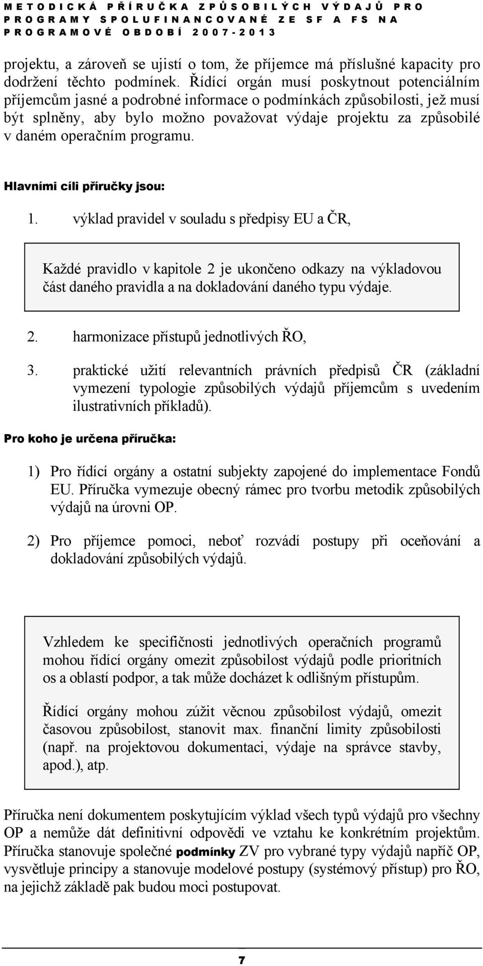 programu. Hlavními cíli příručky jsou: 1.