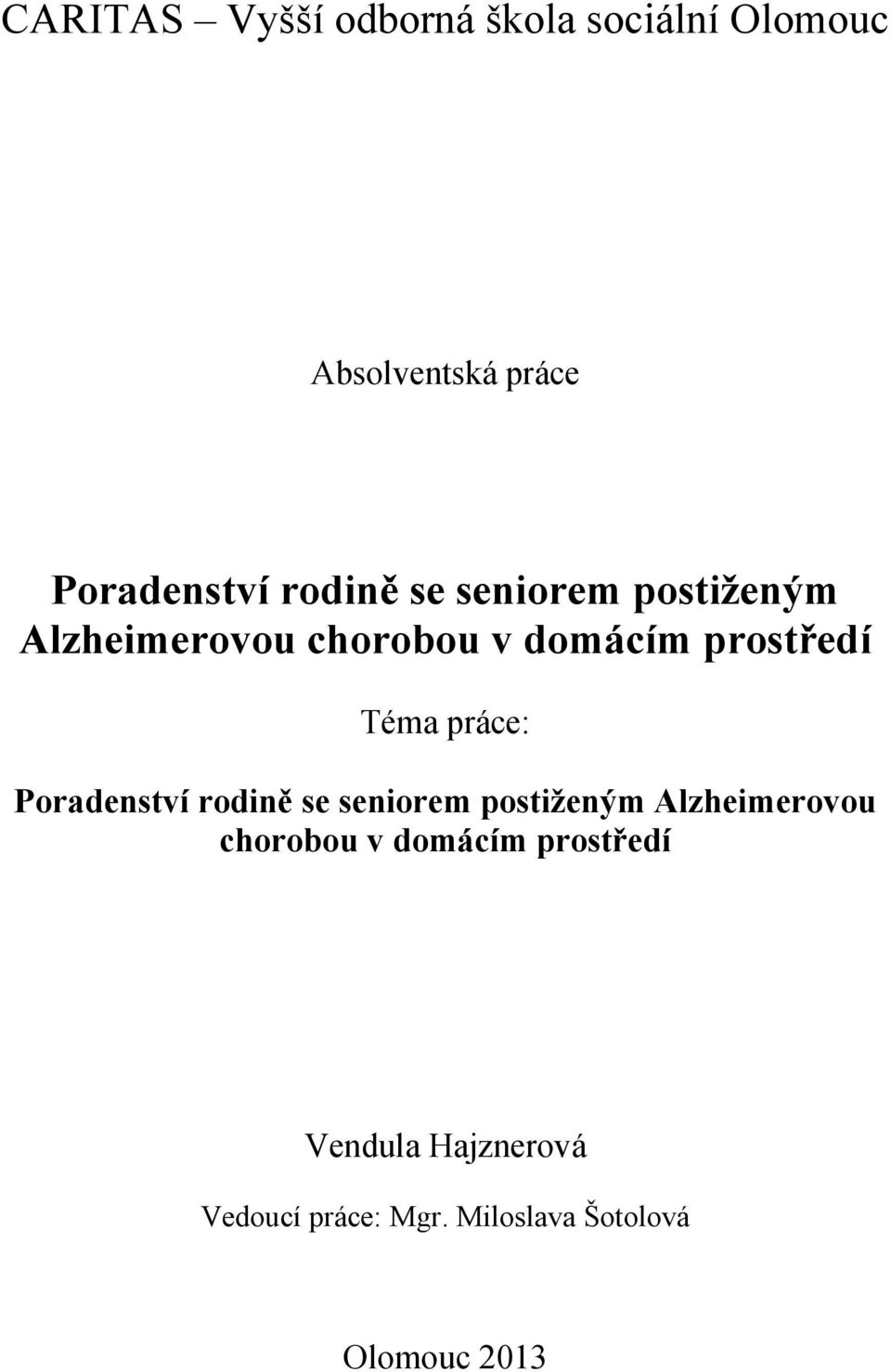 práce: Poradenství rodině se seniorem postiženým Alzheimerovou chorobou v