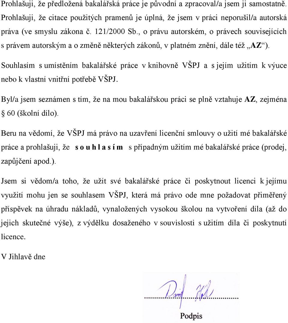 , o právu autorském, o právech souvisejících s právem autorským a o změně některých zákonů, v platném znění, dále též AZ ).