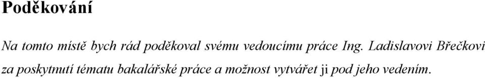 Ladislavovi Břečkovi za poskytnutí tématu