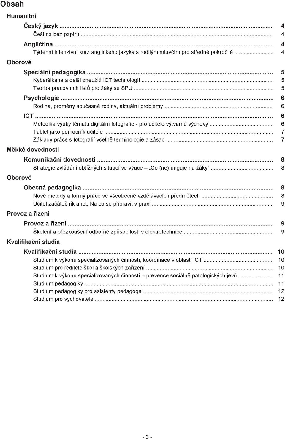 .. 6 Metodika výuky tématu digitální fotografie - pro učitele výtvarné výchovy... 6 Tablet jako pomocník učitele... 7 Základy práce s fotografií včetně terminologie a zásad.