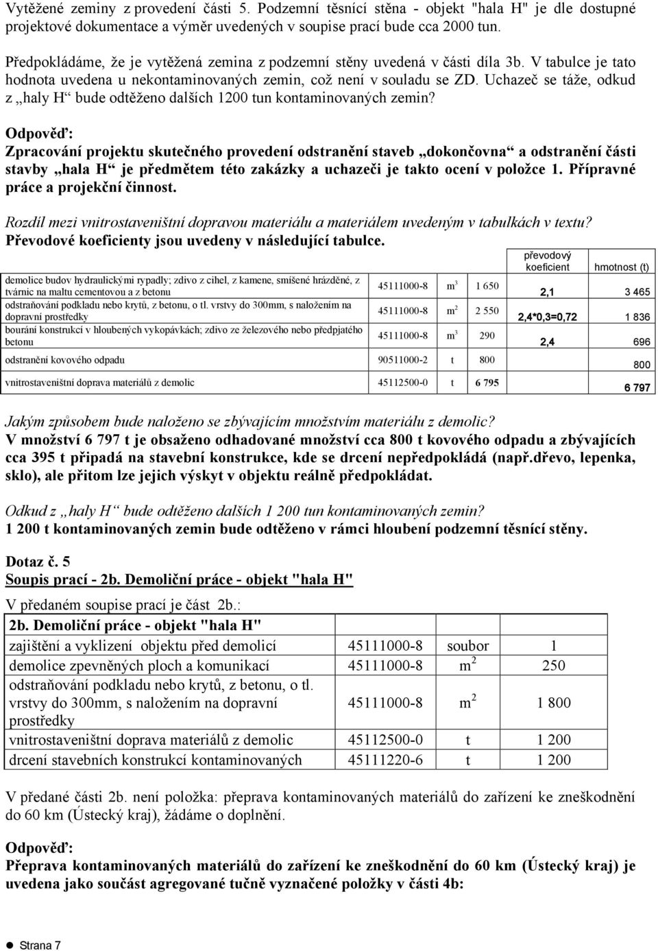 Uchazeč se táže, odkud z haly H bude odtěženo dalších 1200 tun kontaminovaných zemin?