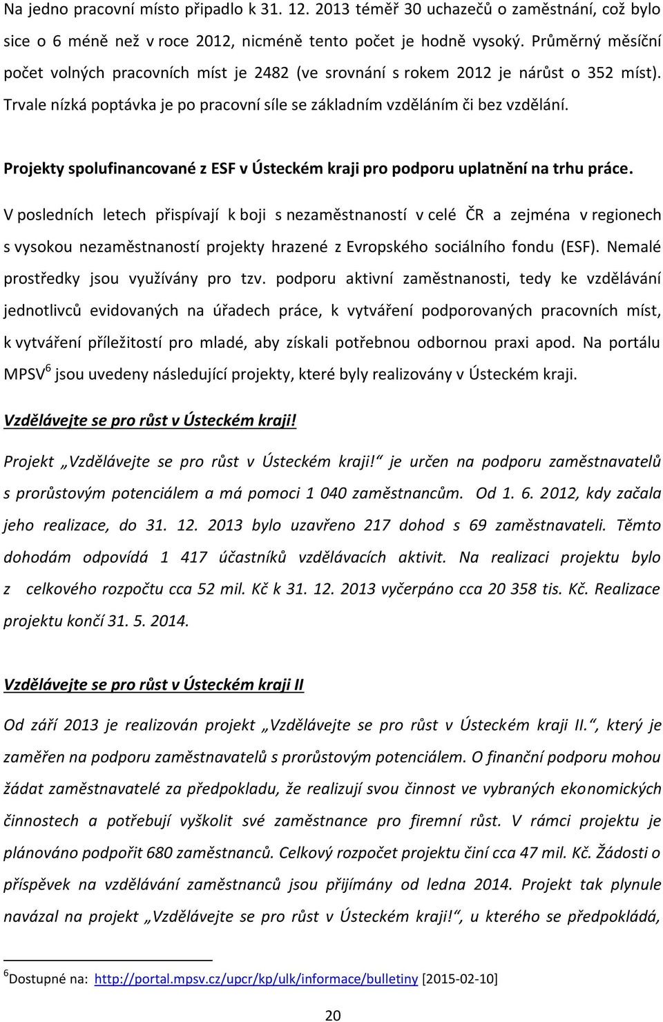 Projekty spolufinancované z ESF v Ústeckém kraji pro podporu uplatnění na trhu práce.