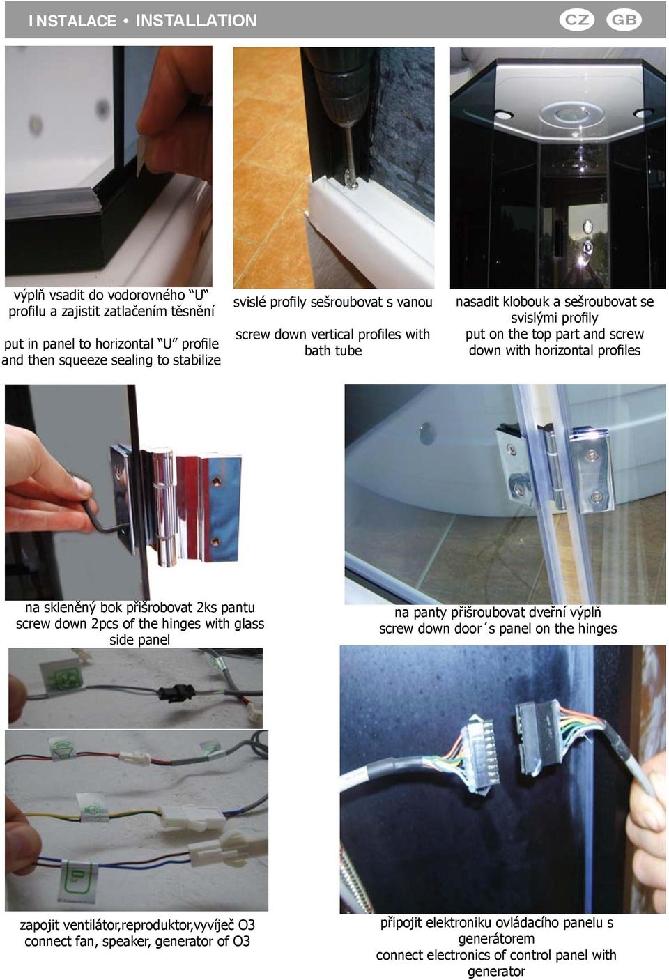 profiles na skleněný bok přišrobovat 2ks pantu screw down 2pcs of the hinges with glass side panel na panty přišroubovat dveřní výplň screw down door s panel on the hinges