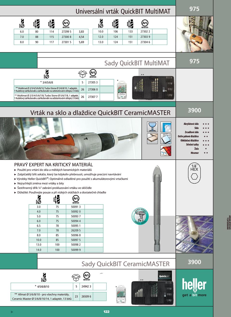 0 100 50099 9 Sady QuickBiT CeramicMASTER 3900 4010159- * 4/5/6/8/10 5 24942 3 ** Allmat Ø 5/6/8/10 - pro všechny materiály, Ceramic Master Ø 5/6/8/10/14, 1 adaptér, 13 bitů Universální vrták