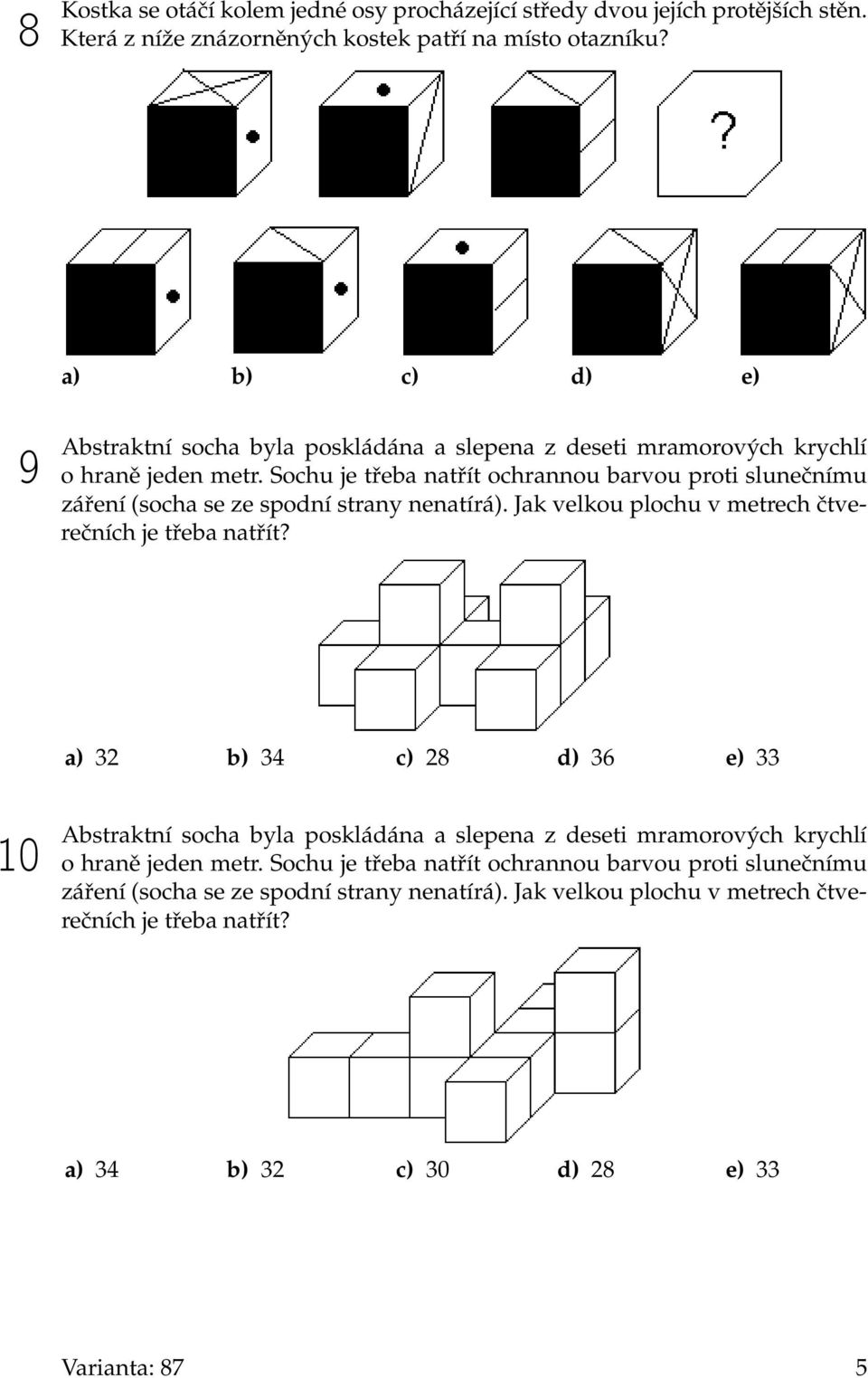 Sochu je třeba natřít ochrannou barvou proti slunečnímu záření (socha se ze spodní strany nenatírá). Jak velkou plochu v metrech čtverečních je třeba natřít?