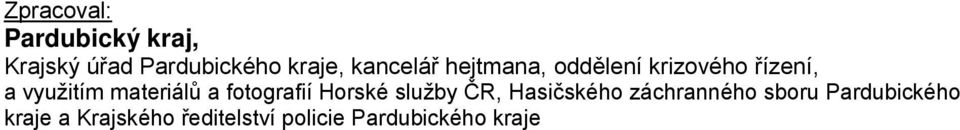 Hasičského záchranného sboru Pardubického kraje a Krajského ředitelství policie