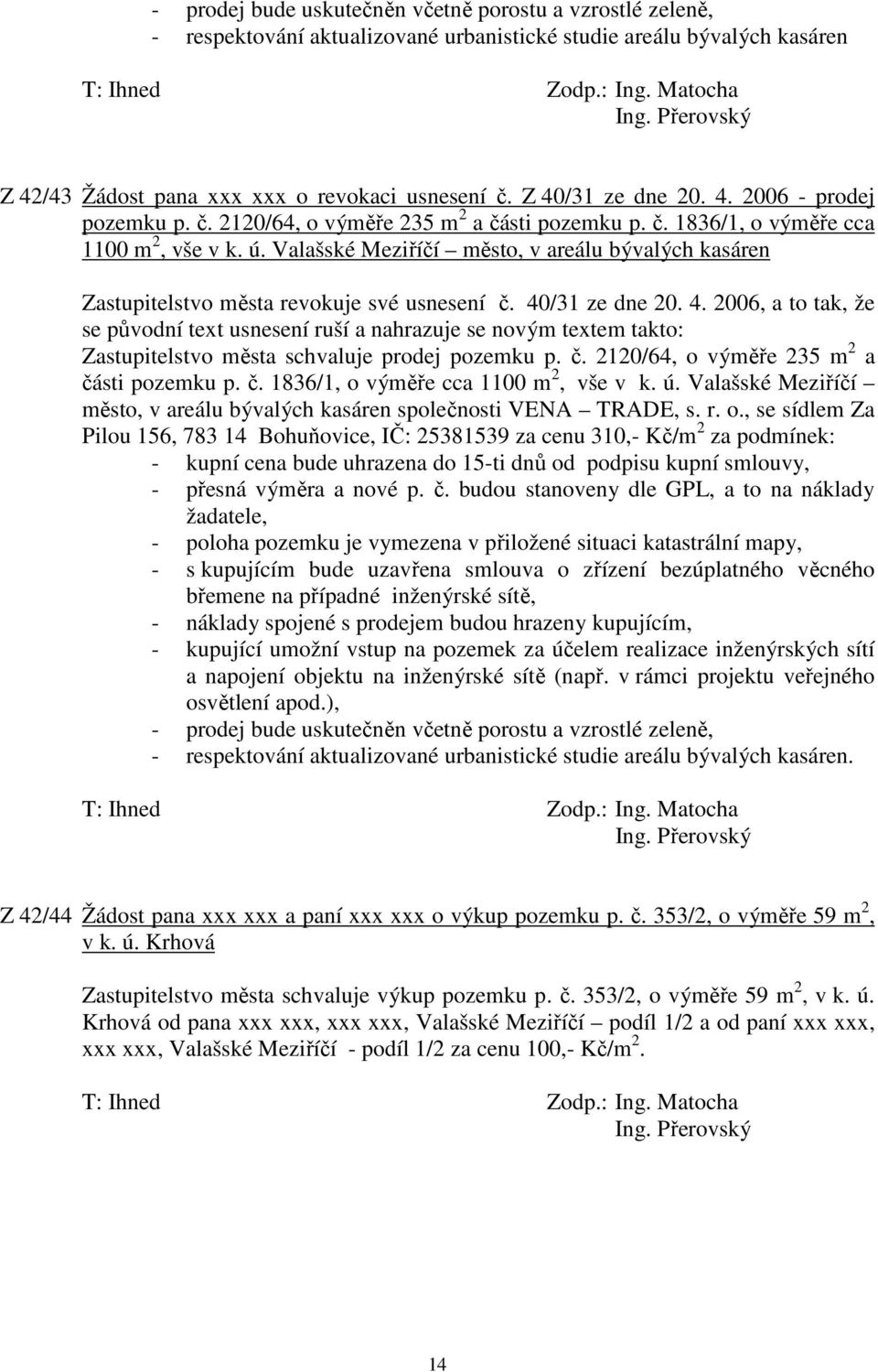 Valašské Meziříčí město, v areálu bývalých kasáren Zastupitelstvo města revokuje své usnesení č. 40