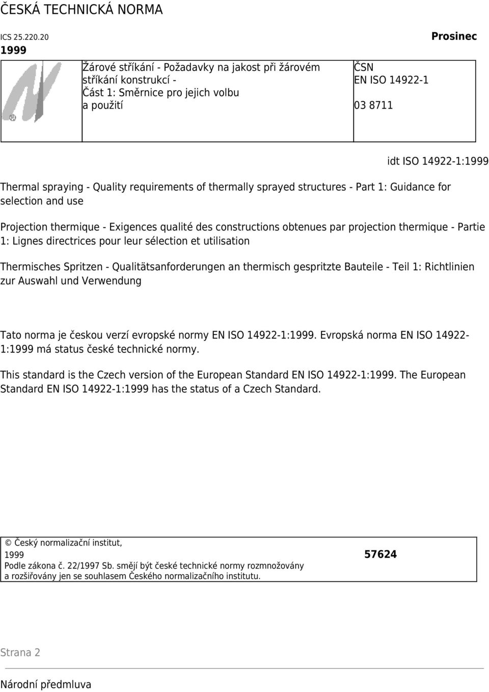 Quality requirements of thermally sprayed structures - Part 1: Guidance for selection and use Projection thermique - Exigences qualité des constructions obtenues par projection thermique - Partie 1: