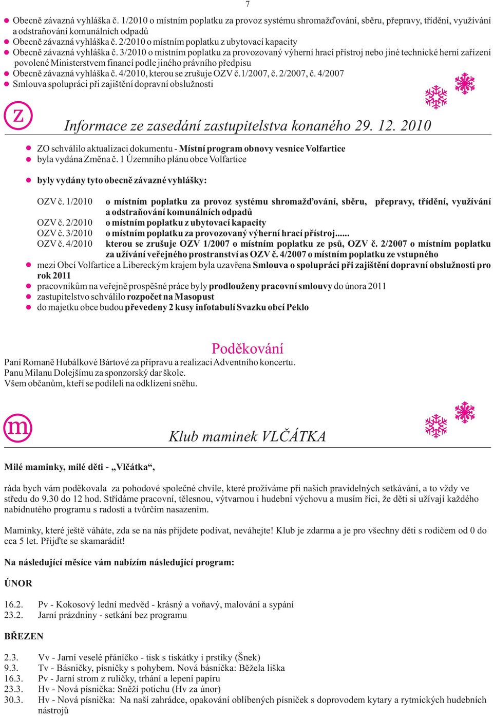 3/2010 o místním poplatku za provozovaný výherní hrací přístroj nebo jiné technické herní zařízení povolené Ministerstvem financí podle jiného právního předpisu Obecně závazná vyhláška č.