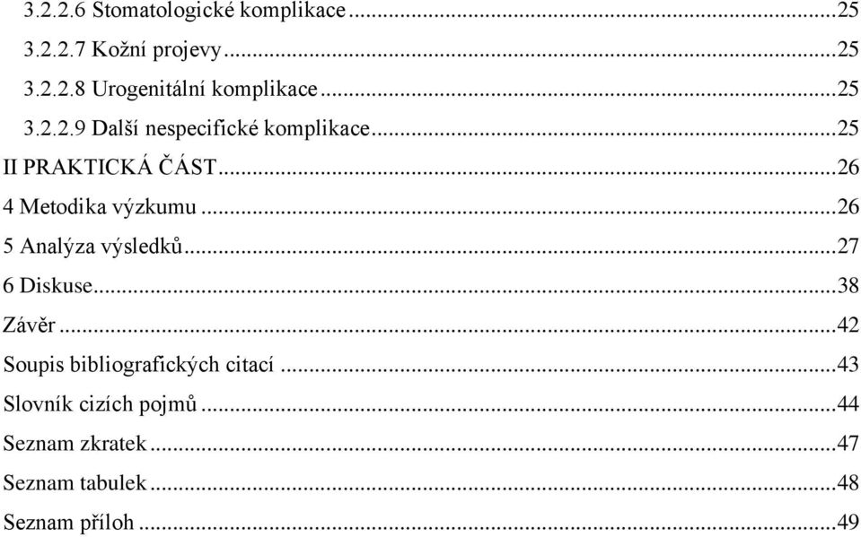 .. 26 5 Analýza výsledků... 27 6 Diskuse... 38 Závěr... 42 Soupis bibliografických citací.