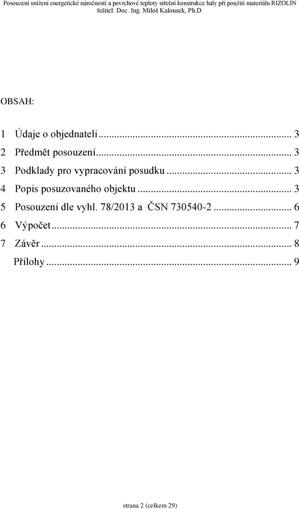 .. 3 4 Popis posuzovaného objektu... 3 5 Posouzení dle vyhl.