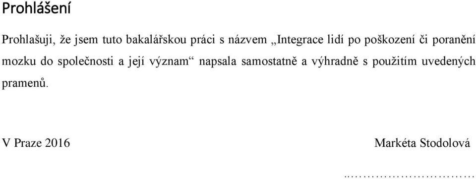 společnosti a její význam napsala samostatně a výhradně s