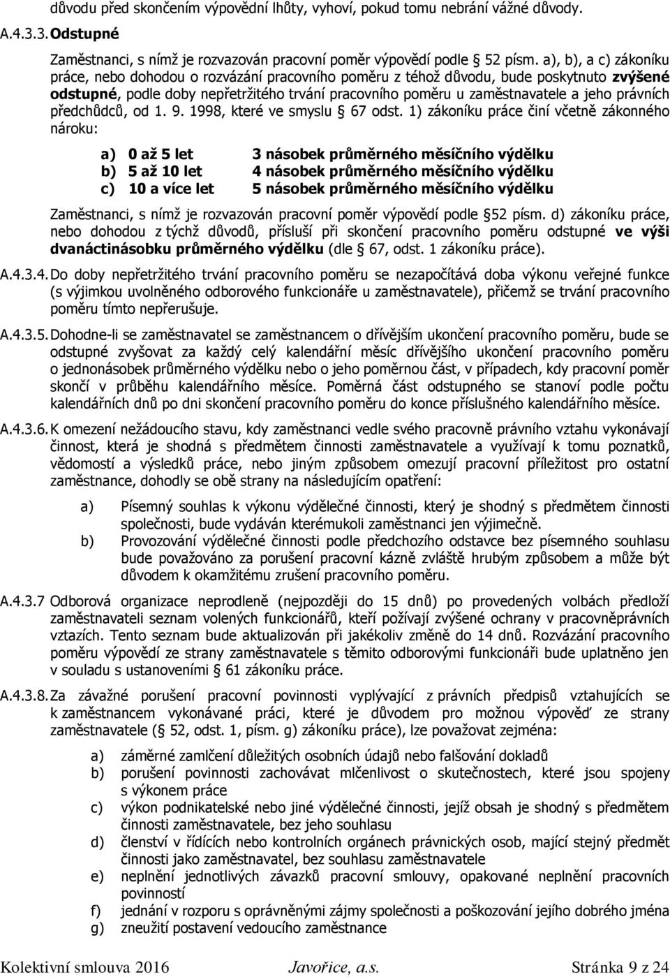 právních předchůdců, od 1. 9. 1998, které ve smyslu 67 odst.