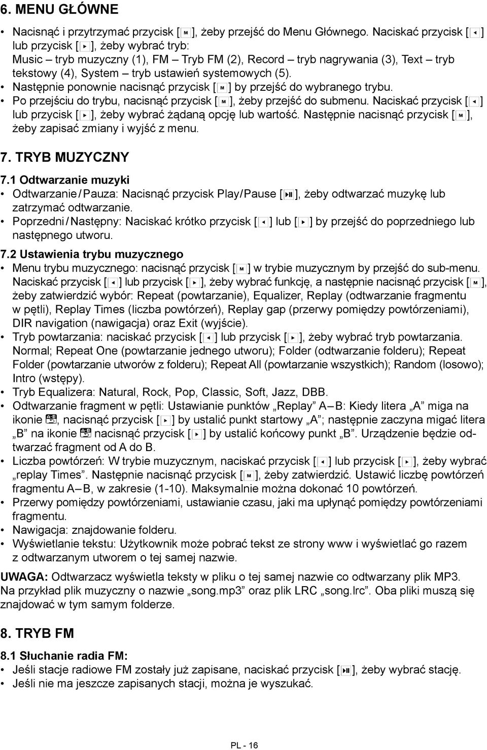 Następnie ponownie nacisnąć przycisk [ ] by przejść do wybranego trybu. Po przejściu do trybu, nacisnąć przycisk [ ], żeby przejść do submenu.