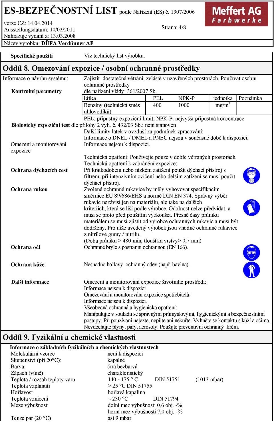 Používat osobní ochranné prostředky Kontrolní parametry dle nařízení vlády: 361/2007 Sb.