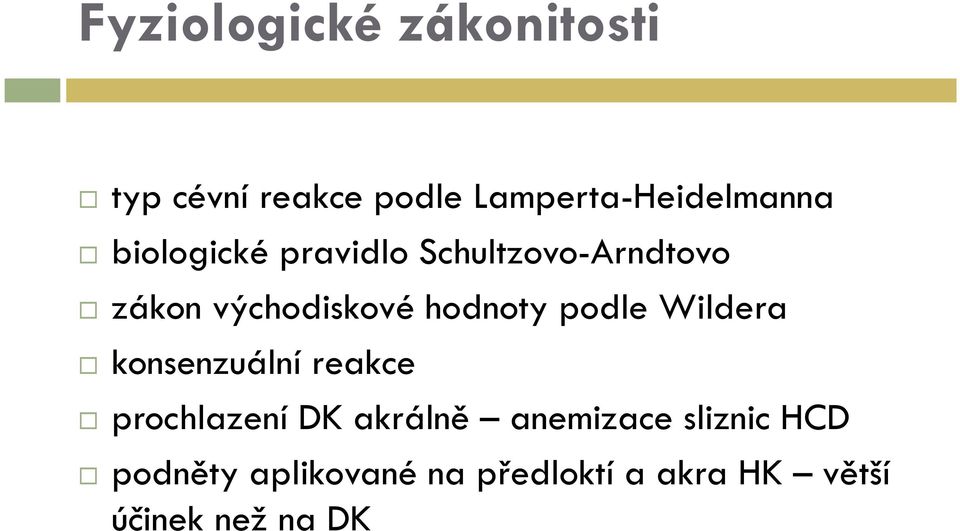 podle Wildera konsenzuální reakce prochlazení DK akrálně anemizace