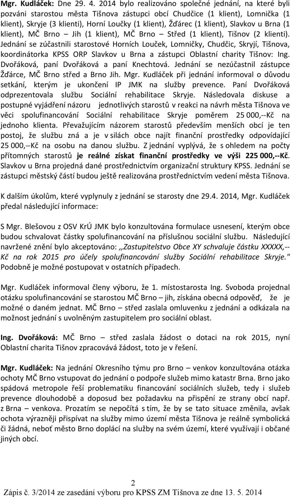 klient), Slavkov u Brna (1 klient), MČ Brno Jih (1 klient), MČ Brno Střed (1 klient), Tišnov (2 klienti).