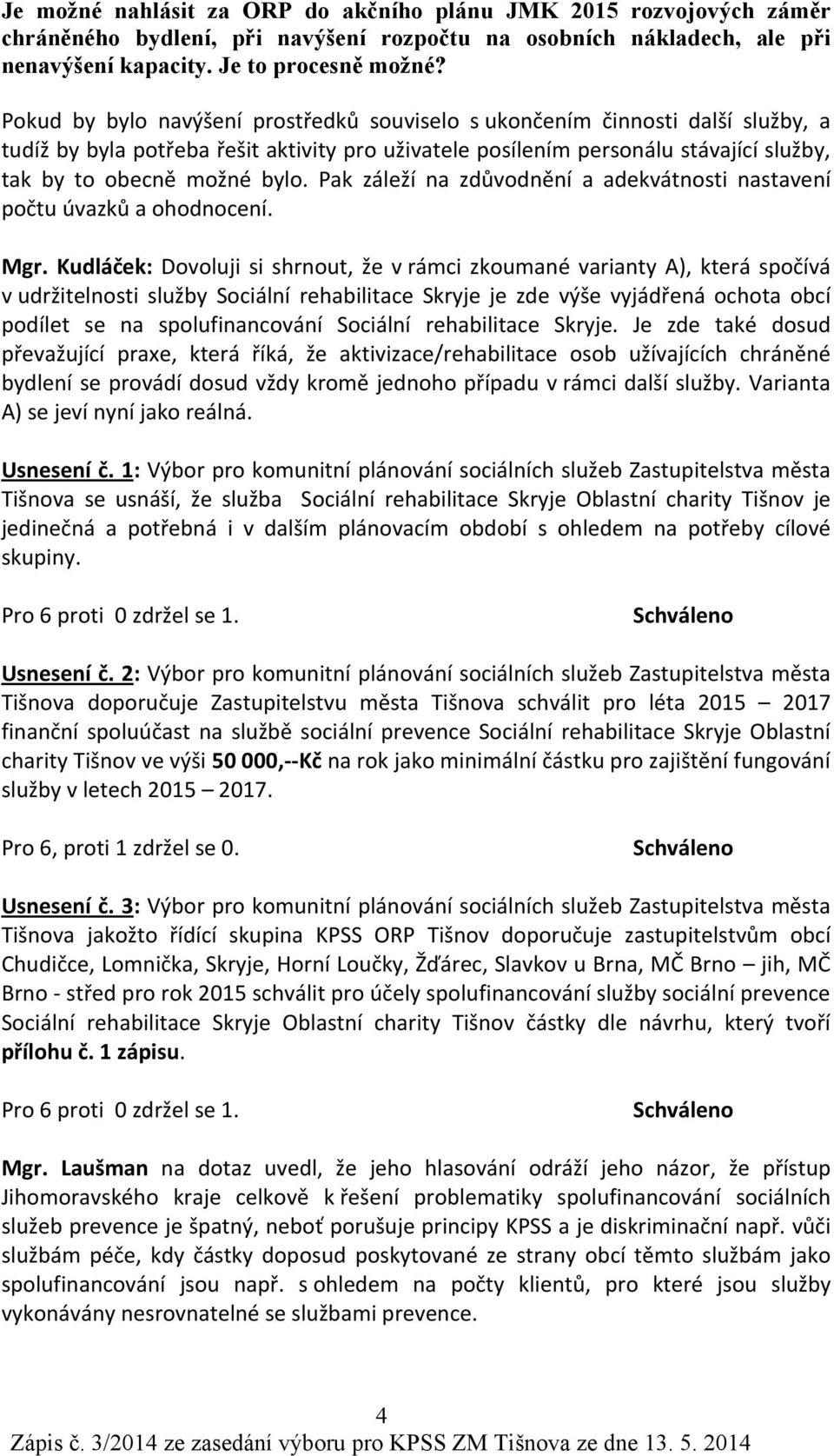 Pak záleží na zdůvodnění a adekvátnosti nastavení počtu úvazků a ohodnocení. Mgr.