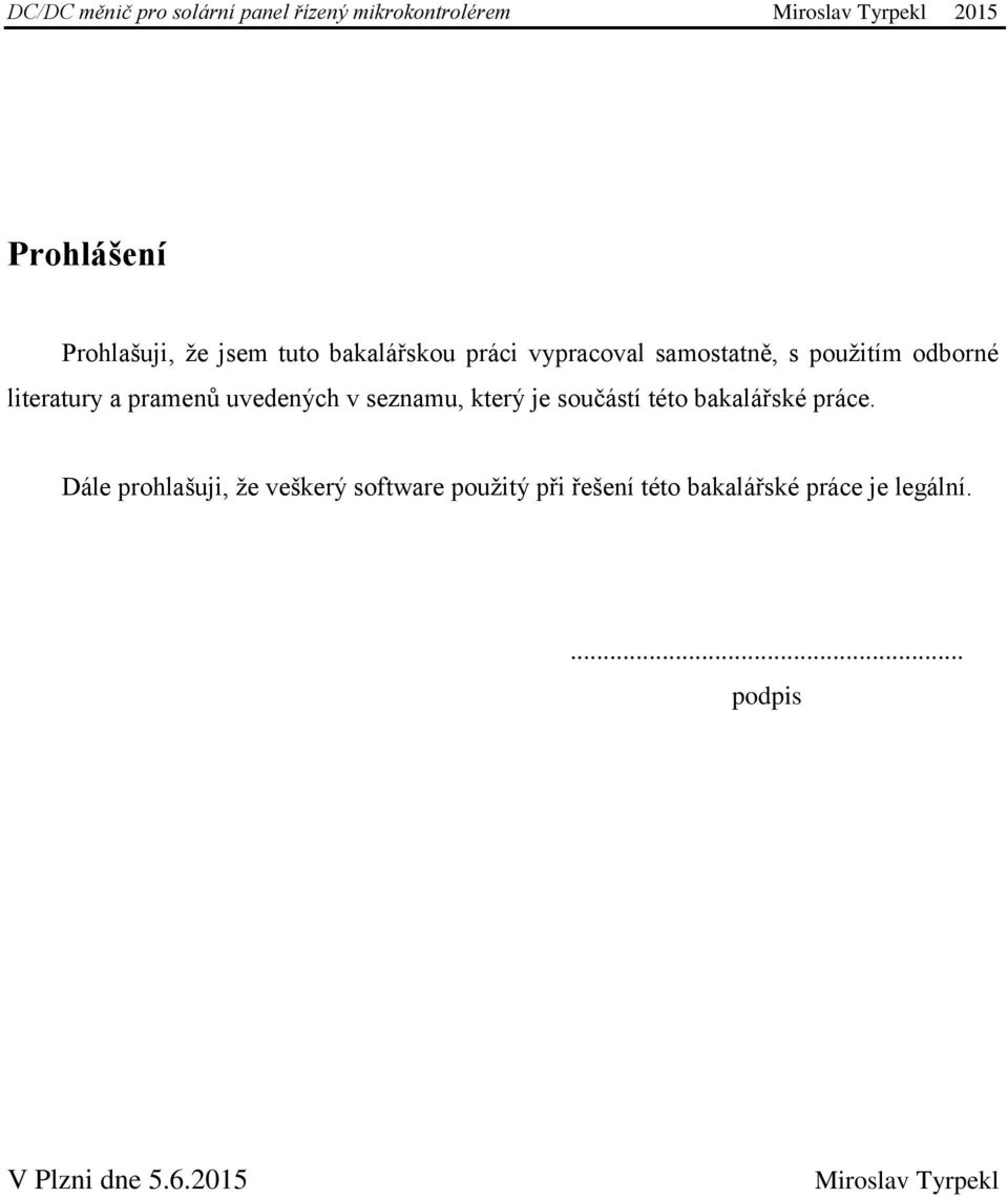 uvedených v seznamu, který je součástí této bakalářské práce.