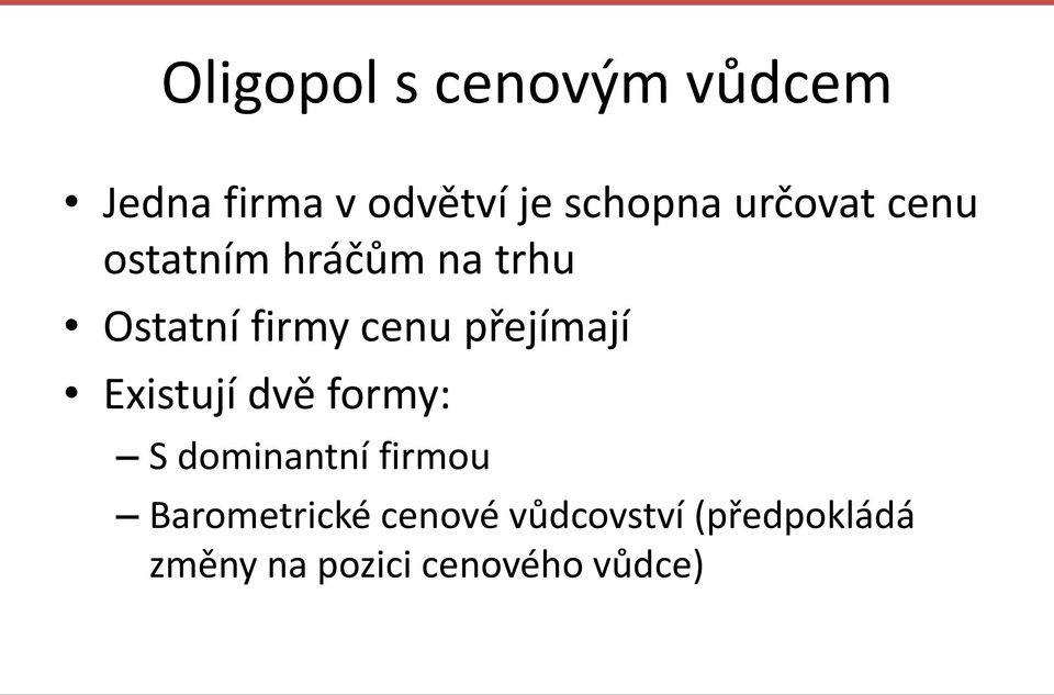 přejímají Existují dvě formy: S dominantní firmou