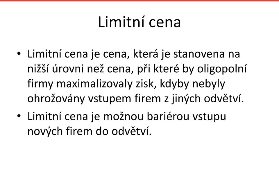 zisk, kdyby nebyly ohrožovány vstupem firem z jiných odvětví.