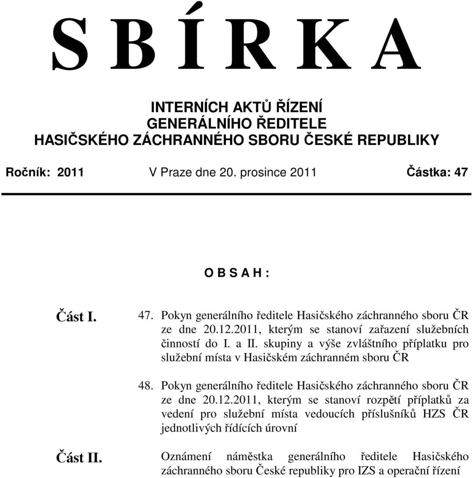 skupiny a výše zvláštního příplatku pro služební místa v Hasičském záchranném sboru ČR 48. Pokyn generálního ředitele Hasičského záchranného sboru ČR ze dne 20.12.