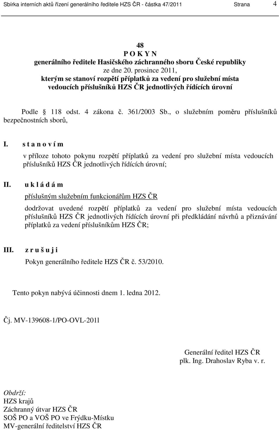 , o služebním poměru příslušníků bezpečnostních sborů, I.