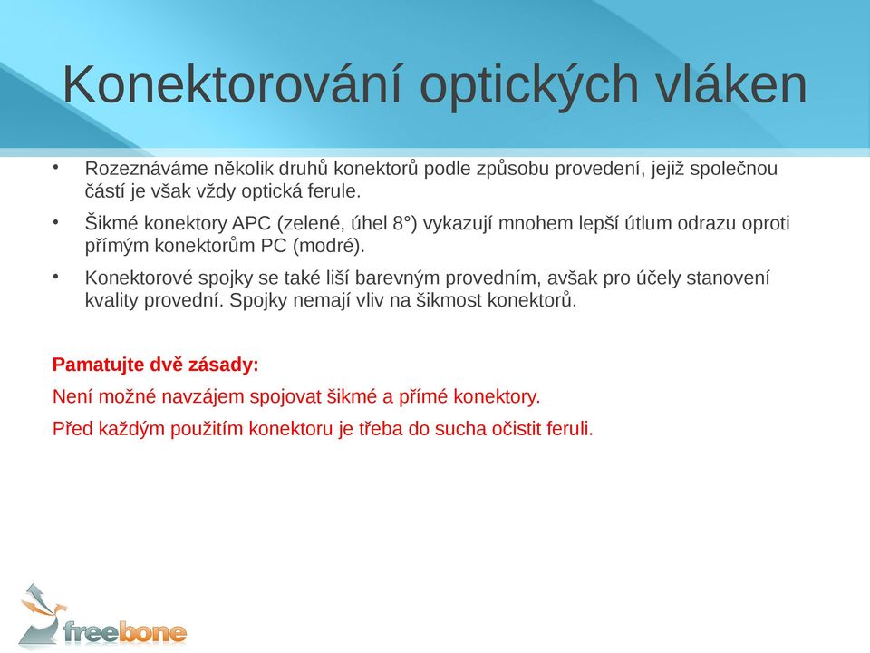 Konektorové spojky se také liší barevným provedním, avšak pro účely stanovení kvality provední.