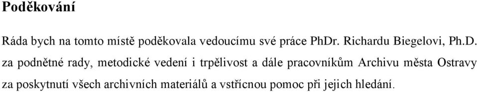 i trpělivost a dále pracovníkům Archivu města Ostravy za