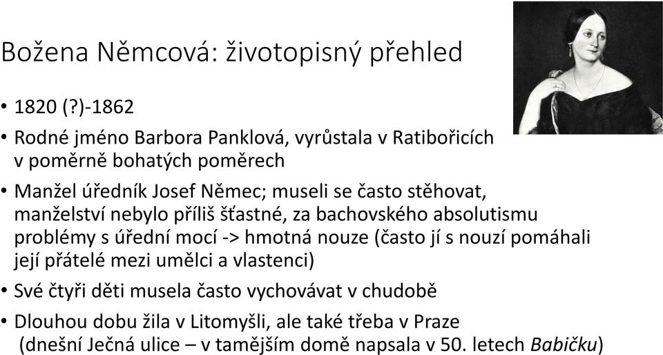 často stěhovat, manželství nebylo příliš šťastné, za bachovského absolutismu problémy s úřední mocí -> hmotná nouze (často jí s