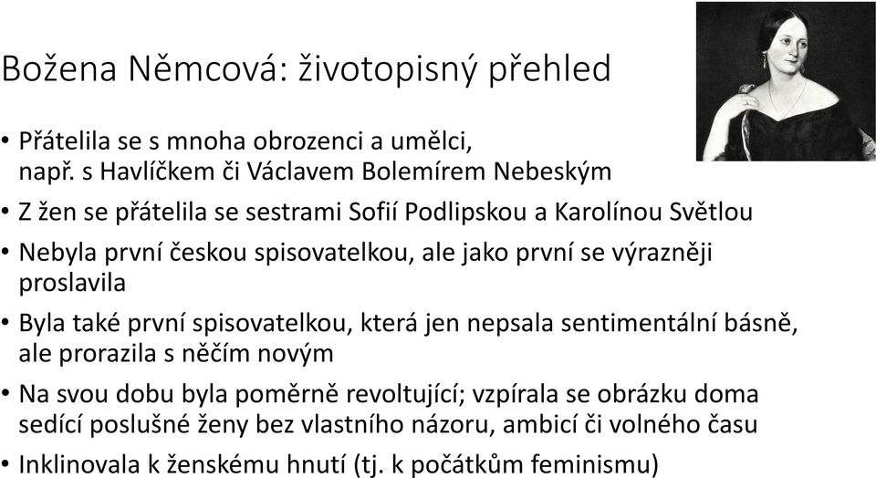 spisovatelkou, ale jako první se výrazněji proslavila Byla také první spisovatelkou, která jen nepsala sentimentální básně, ale prorazila