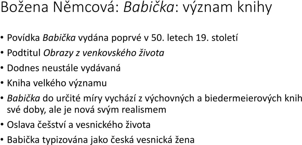 významu Babička do určité míry vychází z výchovných a biedermeierových knih své doby, ale