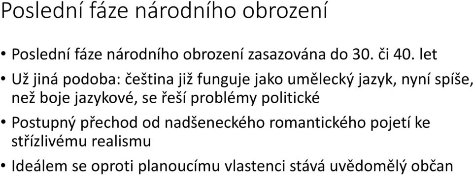 let Už jiná podoba: čeština již funguje jako umělecký jazyk, nyní spíše, než boje