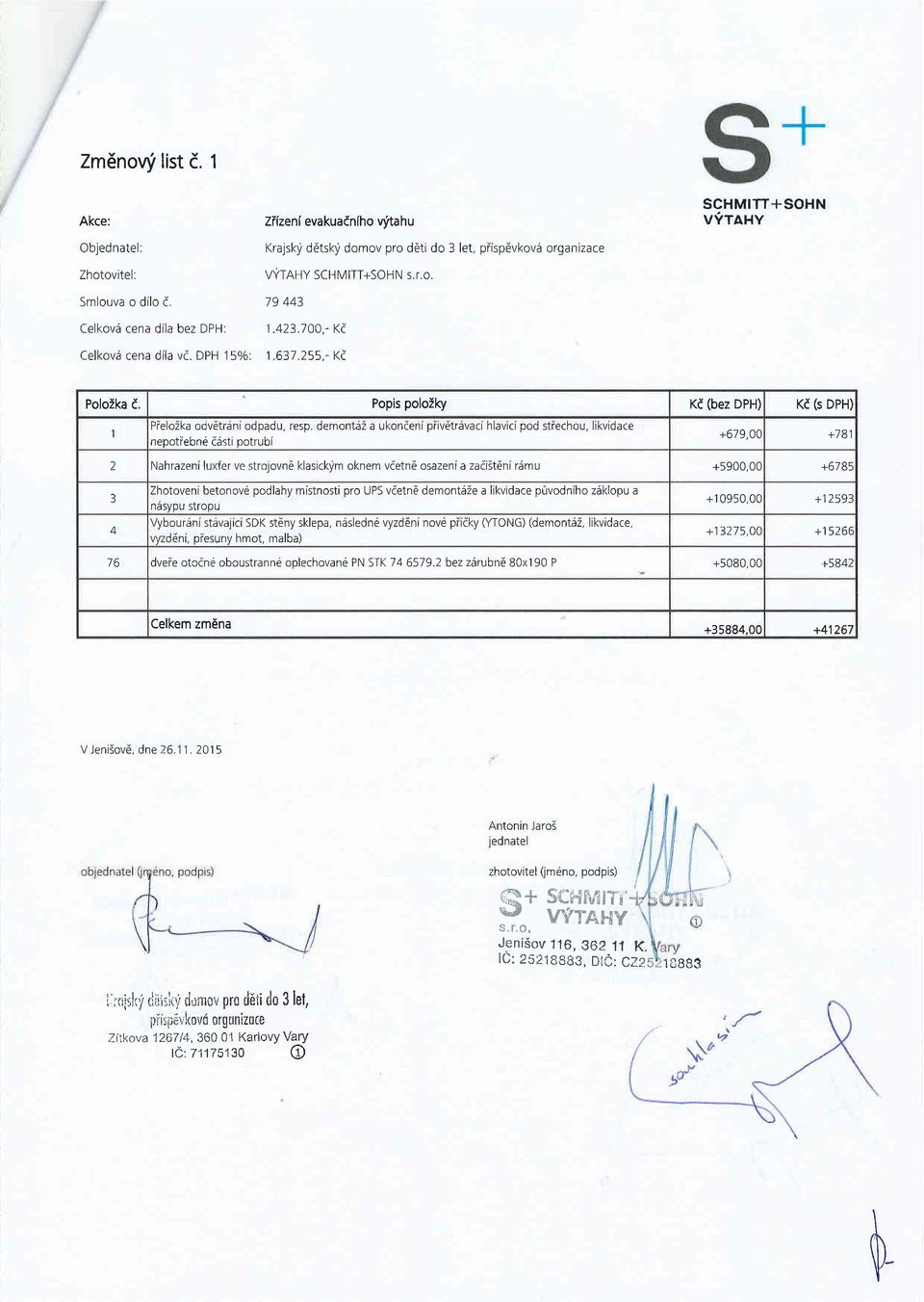 Popis polozky Kf (bez DPH) Kd (s DPH) I Pielo7ka odvdtrini odpadu, resp demonts2 a ukonceni piivdtr5vaci hlavici pod stiechou, likvidace neootiebne cdsti ootrubi +679,0( +78 1 2 Nahrazenf luxfer ve