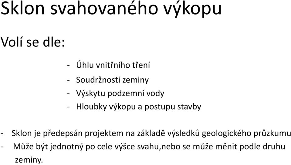 stavby - Sklon je předepsán projektem na základě výsledků geologického