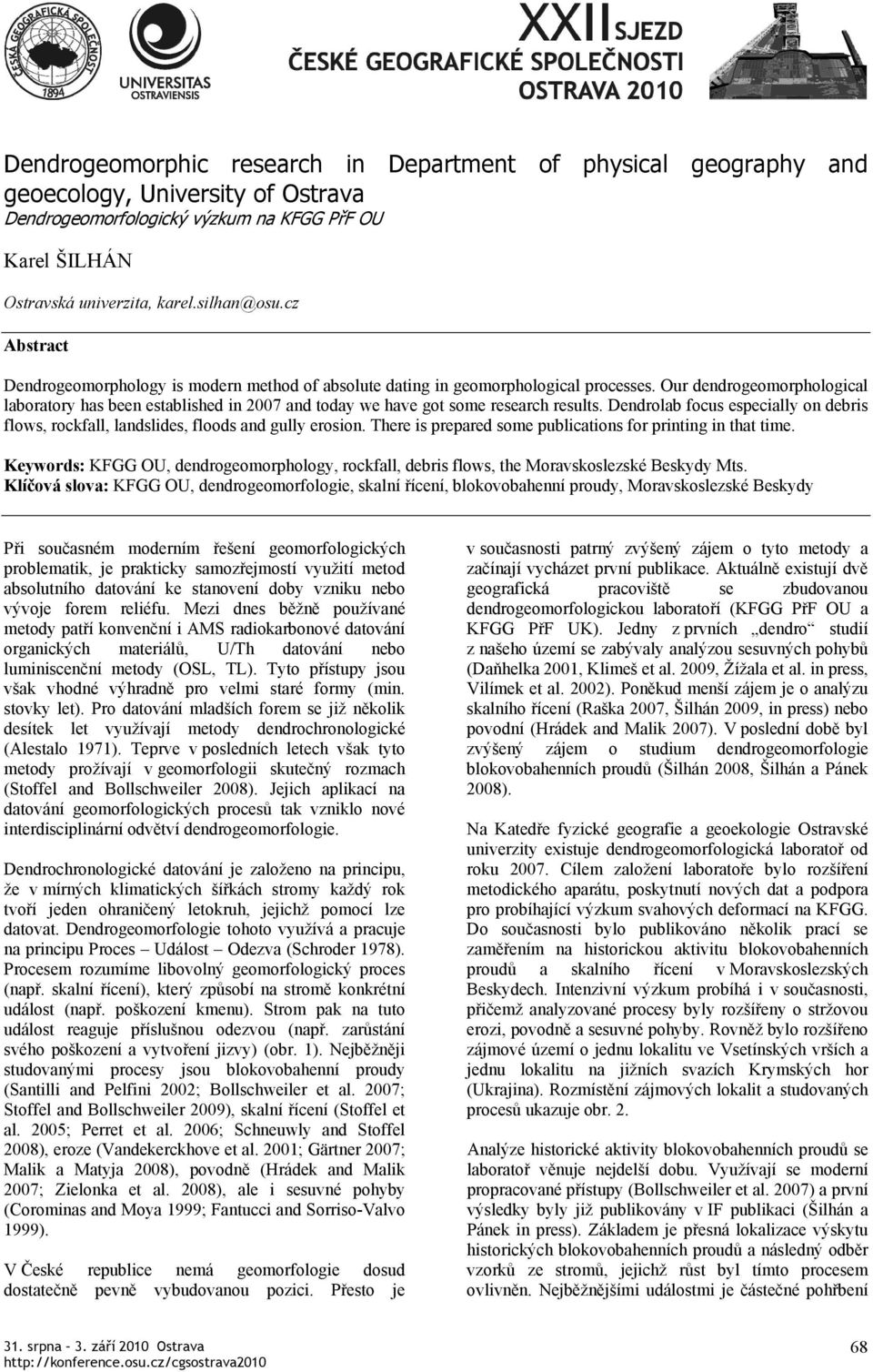 Our dendrogeomorphological laboratory has been established in 2007 and today we have got some research results.