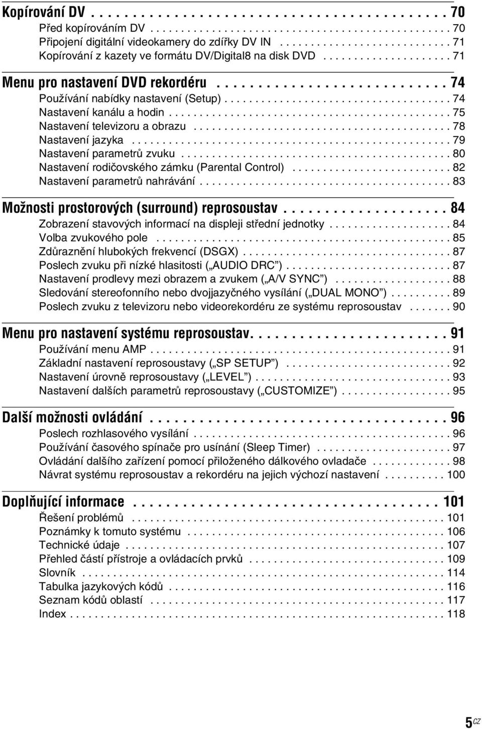 .................................... 74 Nastavení kanálu a hodin.............................................. 75 Nastavení televizoru a obrazu.......................................... 78 Nastavení jazyka.