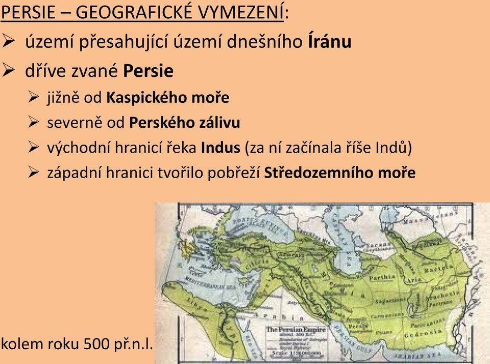 Perského zálivu východní hranicí řeka Indus (za ní začínala říše