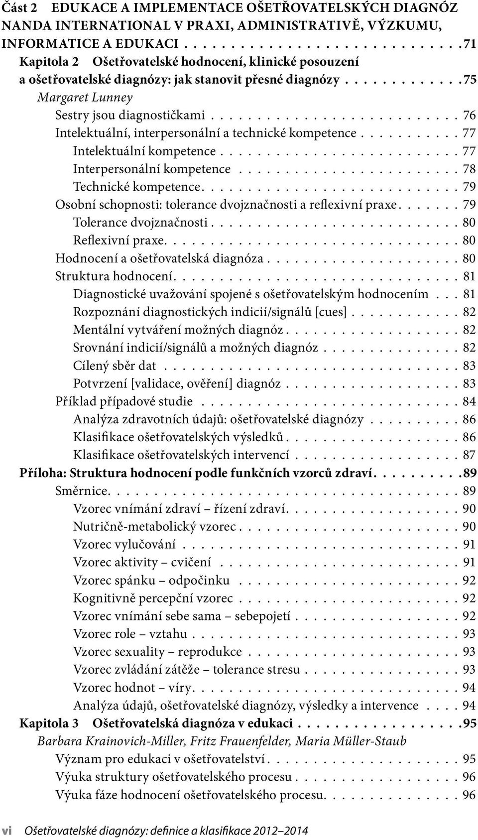 .......................... 76 Intelektuální, interpersonální a technické kompetence........... 77 Intelektuální kompetence.......................... 77 Interpersonální kompetence.