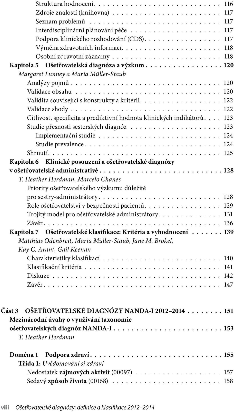 ....................... 118 Kapitola 5 Ošetřovatelská diagnóza a výzkum................. 120 Margaret Lunney a Maria Müller-Staub Analýzy pojmů................................. 120 Validace obsahu.