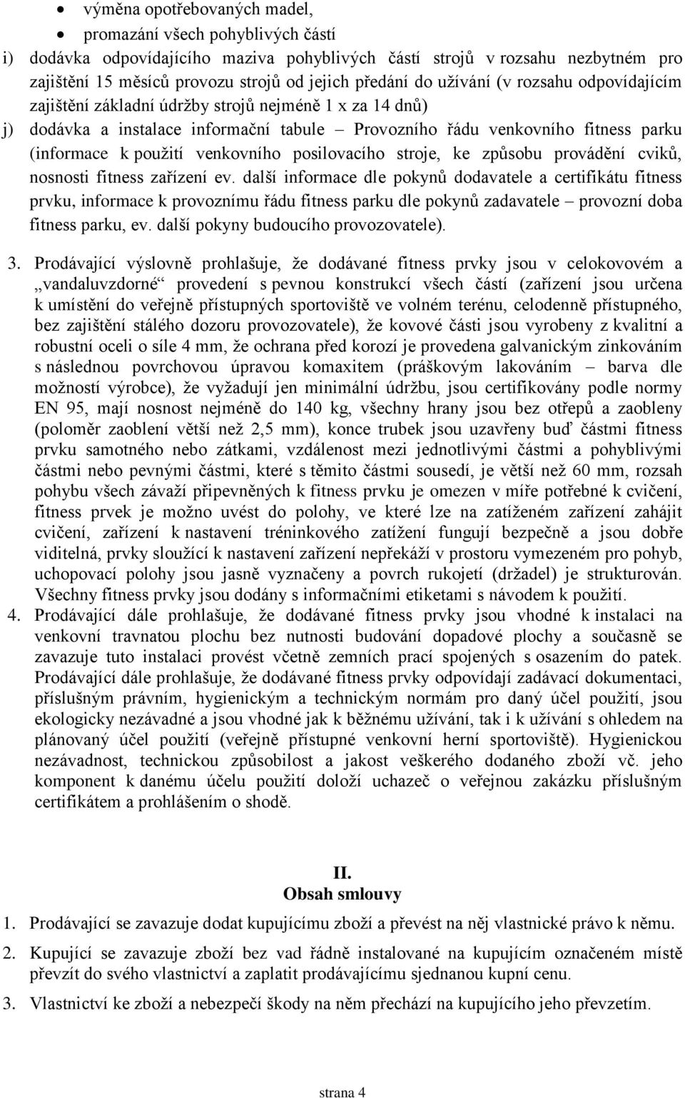 venkovního posilovacího stroje, ke způsobu provádění cviků, nosnosti fitness zařízení ev.